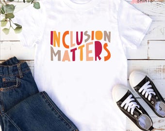 Inclusion Matters, Special Education Shirt, SPED Teacher Gift, Autism Awareness,  Neurodiversity Shirt, Dyslexia Shirt, Mindfulness Shirt