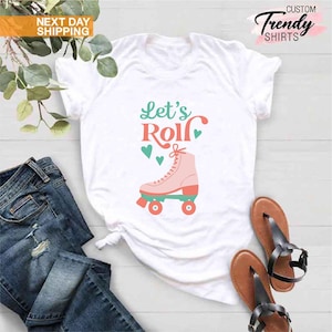Lets Roll Shirt, Skater Girl T-Shirt, Skater Girl Gifts, Roller Skating Shirts Girls, 80s Women Shirts, Skate Girl, Roller Skate Accessories