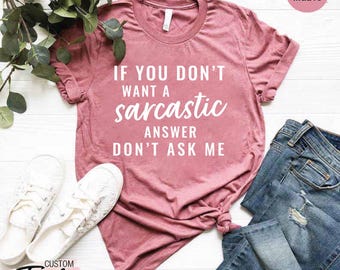 Sarcastic Shirt, Funny Womens Shirts, Sarcastic Gifts, Funny Sarcasm Shirt, Funny Sarcastic Quotes Shirt, Mens Sarcastic Tshirt, Humor Shirt
