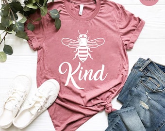 Bee Kind Shirt, Kindness T-Shirt, Inspirational Shirt, Positive Quotes, Mom Shirt, Teacher Shirt, Positive Vibes T-Shirt, Motivational Shirt