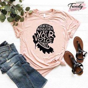 Women Power T-Shirt, Feminism T-Shirt, RBG Quote Shirt, Ruth Bader Ginsburg, Speak Your Mind Shirts, RBG Tee, Powerful Women Quote, Equality