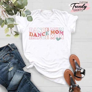 Dance Mom Shirt, Dance Mama Shirt, Dance Mom Gifts, Dance Shirts for Mom, Dance Mom Life Shirt, Mothers Day Gift Shirt, Cute Mom Shirt Gift