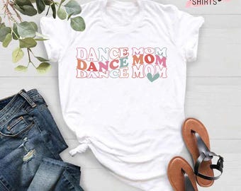 Dance Mom Shirt, Dance Mama Shirt, Dance Mom Gifts, Dance Shirts for Mom, Dance Mom Life Shirt, Mothers Day Gift Shirt, Cute Mom Shirt Gift