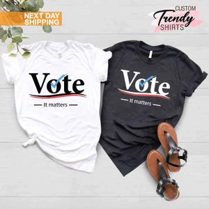 Vote Tshirt, Election 2022 Shirt, Voter Shirt, Democrat Shirt, Politics Shirt, Voter Shirt, Vote it Matters Shirt, Register to Vote Shirt