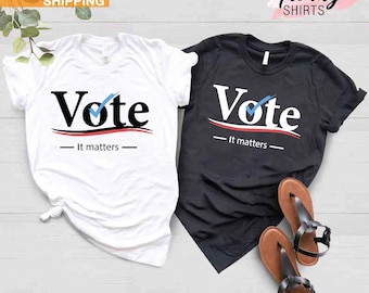 Vote Tshirt, Election 2022 Shirt, Voter Shirt, Democrat Shirt, Politics Shirt, Voter Shirt, Vote it Matters Shirt, Register to Vote Shirt