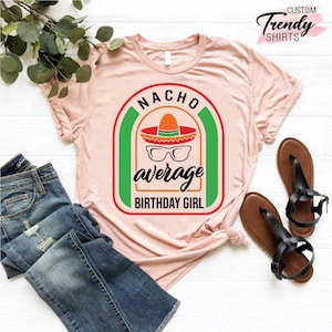 Fiesta Birthday Girl, Birthday Girl Shirt, Nacho Average Birthday Girl, Cinco De Mayo, Mexican Girl Birthday T-Shirt, Mexican Birthday Shirt