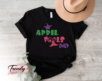 April Fools Day Shirt, Funny April Shirt,Joke T-Shirt,April Fools Day Shirt,Fools T-Shirt,Funny Family Shirt,April 1st,Happy April Fools Day