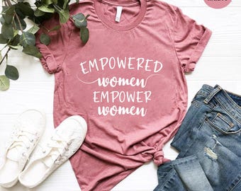 Empowered Women Shirt, Women's Day Gifts, Empower Women Shirt, Women's Rights T-shirt, Girl Power Shirt, Feminism Shirt, Grl Pwr Shirt Gift