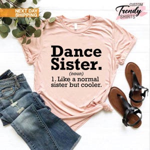 Dance Sister Shirts, Dance Shirts for Girls, Dancer Gifts for Women, Ballet Dancer Shirt, Dancing Gifts,Gift for Sister,Sister Birthday Gift