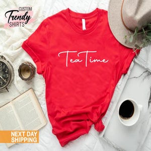 Tea Time Shirt, Tea Lovers Gift, Tea Addict, Womens Tea Gifts, Tea Drinker Gifts, Gift for Tea Lovers, Tea Party Shirt, Its a Tea Shirt
