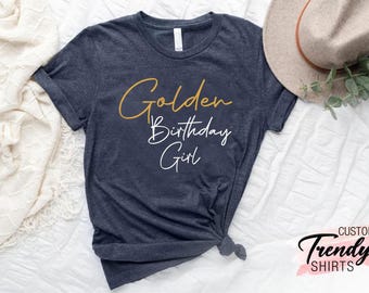 Golden Birthday Girl Shirt, Birthday Girl ,Birthday Gift for Her,Gift For Birthday Girl,Women Birthday Gift,Golden Birthday Shirts for Women