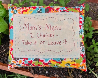 Mom's Menu ~ Two Choices Stitchery - Farmhouse, Cottage Decor, Spring Decor, Mother's Day Gift, Mom Gift, Mom's Kitchen, Funny Mom Gift