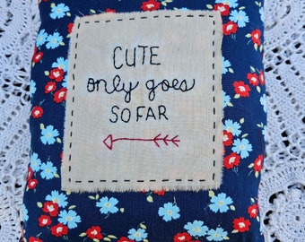 Cute only goes so Far Stitchery Pillow -RTS, Farmhouse and Cottage Decor, Summer Decor, Tiered Tray Goodies