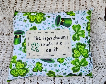 The Leprechaun Made Me Do It Stitchery Pillow ~ Farmhouse Decor, Cottage Decor, Spring Decor, St. Patrick's Day Gift