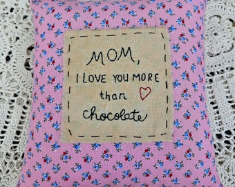 Mom and Chocolate Stitchery Pillow - Vintage Look Decor, Cottage Decor, Spring Decor, Mother's Day Gift, Mom Gift, Mothers are special,
