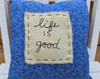 Life is Good Prim Stitchery Pillow, Handmade Pillow, Farmhouse Decor, Spring Decor, Rustic Decor, Gift for Her