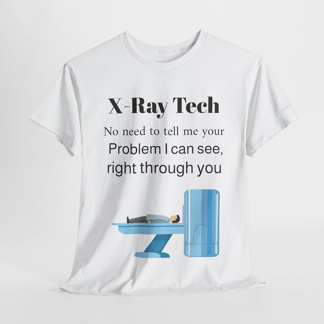 X-ray Tech Humor Tee, X-ray Technician Gift, Medical Professional ...