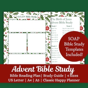 May include: An Advent Bible study printable set featuring a S.O.A.P. Bible study template and a reading plan titled The Birth of Jesus. The pages have a holly and red ornament border. Text includes SOAP Bible Study Templates Included, Advent Bible Study, Bible Reading Plan, Study Guide, 4 Sizes, US Letter, A4, A5, and Classic Happy Planner.