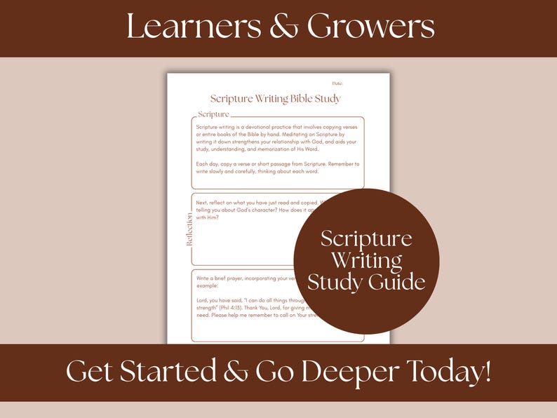May include: A printable Scripture Writing Bible Study guide with the text "Scripture Writing Study Guide" on a brown circular background. The guide includes prompts for reflection and prayer, with the text "Get Started & Go Deeper Today!" at the bottom.