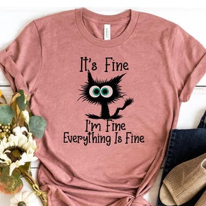 Comfort Colors® It's Fine I'm Fine Everything Is Fine Shirt, Cute Black Cat Tee, Sarcasm T-Shirt, Everything Is Fine, Funny Gift Cat Lover