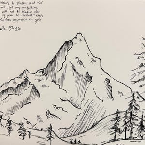 May include: A black and white pen and ink drawing of a mountain range with pine trees. The drawing includes the text "Though the mountains be shaken and the hills be removed...Isaiah 54:16."