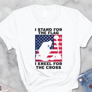 4th Of July Shirt, I Stand For The Flag I Kneel For The Cross, US Army Shirt, American Flag Tee, Patriotic Shirt, Independence Day Tee