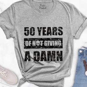 Funny 50th Birthday Shirt, Gift For 50 Years Old, 50th Birthday Gift For Women Men, Funny Saying 50th Birthday T-shirt, Birthday Party Tee