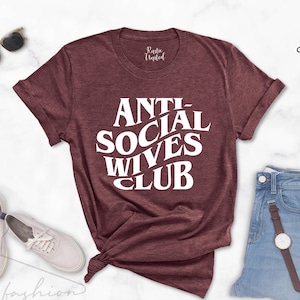 Anti Social Wives Club Shirt, Gift For Wife, Homebody Shirt For Women, Introvert Shirt, Cute Gifts for Introvert Women, Funny Wife T-shirt