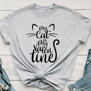 Cute Valentines Shirt For Cat Mom, Valentines Day Gift, My Cat Is My Valentine Shirt, Cat Lover Valentines Gift, Cat Mom Shirt, Cat T-shirt
