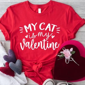 Valentines Shirt For Cat Mom, Valentines Day Gift, My Cat Is My Valentine Shirt, Cat Lover Valentines Gift, Cat Mom Shirt, Pet Lovers Tee
