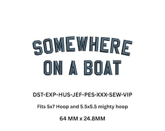 Somewhere on a Boat Embroidery Design | Nautical Machine File (Digital Download)