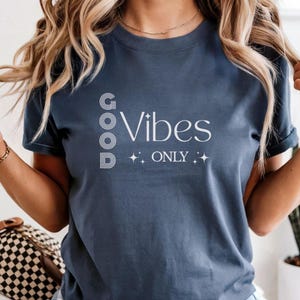 Good Vibes Only Shirt Gift For Friend, Positive Shirt, Motivational Shirt, Inspiring Good Day Tee, Lovely Good Day Shirt, Positive Vibes