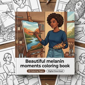 May include: A coloring book titled "Beautiful melanin moments coloring book" with a woman painting a landscape. The cover features the title in white text, with the words "30 Coloring Pages" and "Digital Download" below. The woman is holding a paintbrush and a palette.