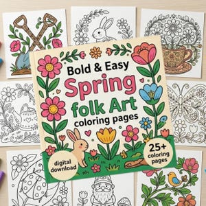 May include: A collection of spring-themed coloring pages with a book titled "Bold & Easy Spring Folk Art coloring pages." The book cover features colorful flowers and a bunny. The pages include various spring designs, such as flowers, gardening tools, and animals. The book is a digital download.