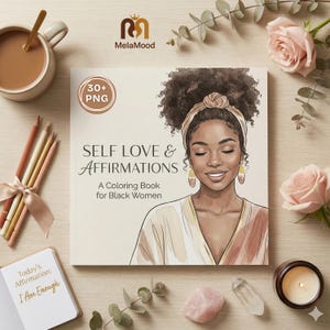 May include: A coloring book titled "SELF LOVE & AFFIRMATIONS" for Black Women. The cover features an illustration of a woman with closed eyes and a headband. The image includes pencils, a cup of coffee, and a notebook with the affirmation "I Am Enough."