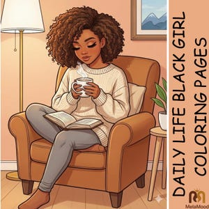 May include: Illustration of a person with curly brown hair, wearing a cream-colored sweater and gray pants, sitting in a brown armchair. They are holding a white mug and reading a book. The text "DAILY LIFE BLACK GIRL COLORING PAGES" is on the right.