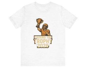 Raising the Trophy 2026 Unisex Football Jersey Tee, Bella+Canvas Soft Cotton Short Sleeve Shirt