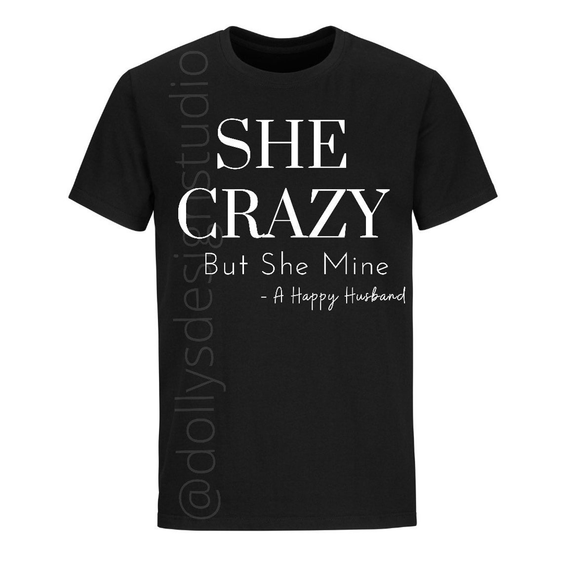 She crazy but she mine t-shirt Happy husband T-Shirt Mens | Etsy