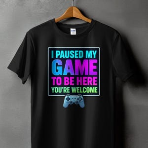Gamer Digital Png Design, Funny Game Saying, I Paused My Game to Be Here, Gaming Gift, Controller Image, Digital Download, Print