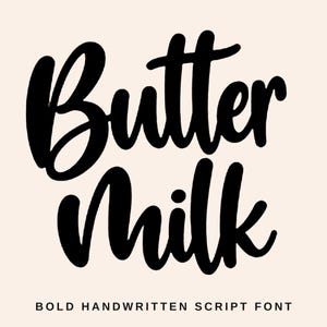 May include: A graphic design featuring the word Butter in a large, bold, black handwritten script font, with the word Milk positioned directly below it in the same style. At the bottom, the text BOLD HANDWRITTEN SCRIPT FONT appears.
