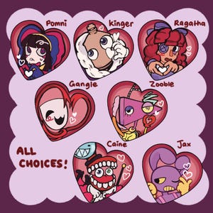 May include: A collection of seven heart-shaped stickers featuring cartoon characters Pomni, Kinger, Ragatha, Gangle, Zooble, Caine, and Jax. Each character is framed within a red heart outline, with the text ALL CHOICES visible on the left side.