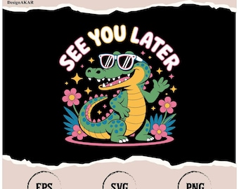 Funny Alligator Saying Design: See You Later Alligator (Digital Download)