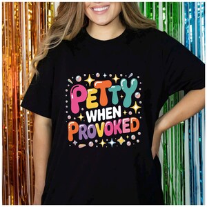 Petty When Provoked Funny Sassy Attitude Retro Humor funny petty saying design sarcastic attitude humor quote introvert sarcasm graphic gift