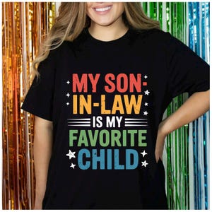Funny Son In Law Saying Family Humor Favorite Child Funny son in law quote Family humor design Sarcastic parent saying favorite child humor