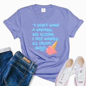 Comfort Colors Ice Cream Life Lesson Bluey Tee | Funny Unisex T-Shirt, Cool Bluey Mom or Dad Shirt, Blue Dog Shirt, Blue and Friends Shirt