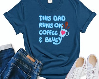 Rad Dad shirt, Bandit, Bluey, Comfort Colors, This Dad Runs on Coffee and Bluey shirt, Father's Day Gift, Blue Dog Dad Shirt, Bluey t-shirt