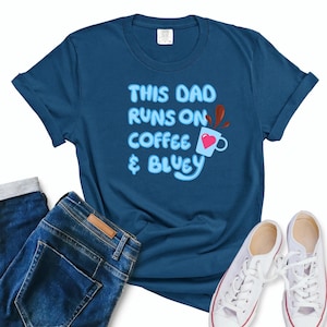 Rad Dad shirt, Bandit, Bluey, Comfort Colors, This Dad Runs on Coffee and Bluey shirt, Father's Day Gift, Blue Dog Dad Shirt, Bluey t-shirt