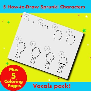 May include: A black and white printable worksheet with instructions on how to draw a cartoon character called a "Sprunki". The worksheet shows a step-by-step guide with numbers 1 through 8. The worksheet also includes the text "Plus 5 Coloring Pages" and "Vocals pack!"