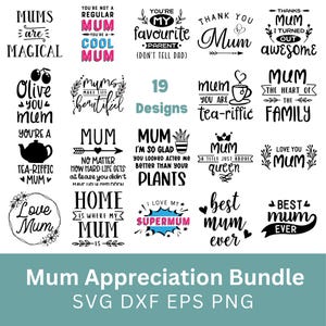 Mum Appreciation Bundle.19 Designs. Mother’s Day.  Instant Digital Download. SvG, EpS, PnG, DxF. Personal Use.
