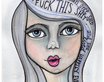 F*ck This Sh*t  Portrait , Art Print, Wall Art, Decor , Watercolor Painting 8 x 10 - Blue Eyed Girl Woman